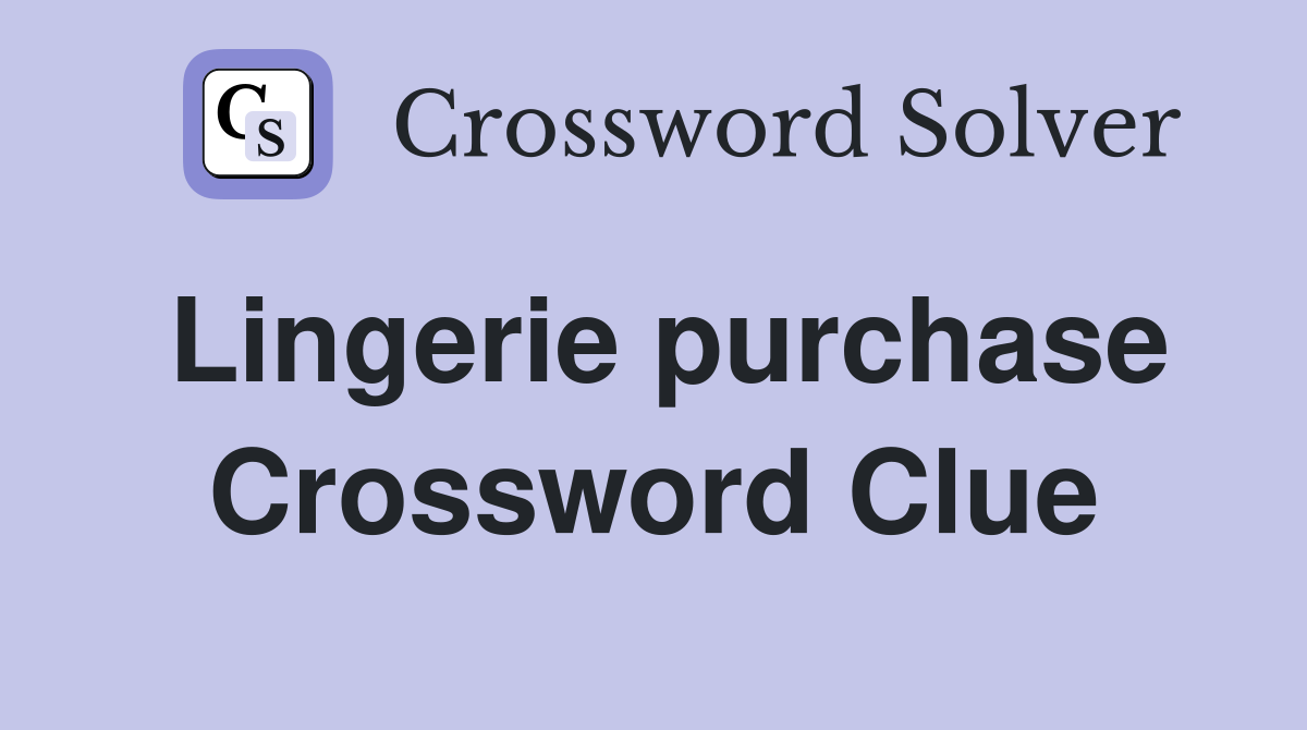 Lingerie purchase Crossword Clue Answers Crossword Solver